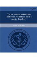 Joint Music Attention Between Toddlers and a Music Teacher