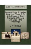 Lasswell Land & Lumber Co V. Lee Wilson & Co U.S. Supreme Court Transcript of Record with Supporting Pleadings