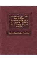 Forhandlinger Ved Den Norske Kriminalistforenings ... Mode, Volume 4