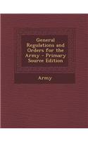 General Regulations and Orders for the Army