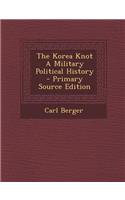 The Korea Knot a Military Political History