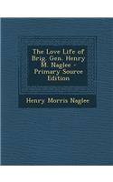 The Love Life of Brig. Gen. Henry M. Naglee