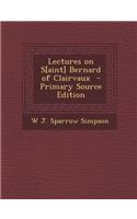 Lectures on S[aint] Bernard of Clairvaux: (English)