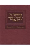 The Foundations of the Nineteenth Century, Volume 1 - Primary Source Edition