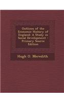 Outlines of the Economic History of England: A Study in Social Development - Primary Source Edition