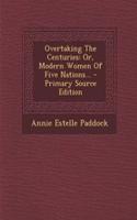 Overtaking the Centuries: Or, Modern Women of Five Nations... - Primary Source Edition(English)