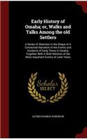 Early History of Omaha; or, Walks and Talks Among the old Settlers