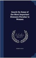 Gooch On Some of the Most Important Diseases Peculiar to Women