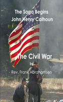 Saga Begins John Henry Calhoun The Civil War