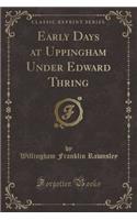 Early Days at Uppingham Under Edward Thring (Classic Reprint): (English)