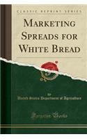 Marketing Spreads for White Bread (Classic Reprint)