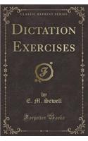 Dictation Exercises (Classic Reprint)