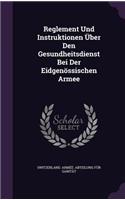 Reglement Und Instruktionen Uber Den Gesundheitsdienst Bei Der Eidgenossischen Armee