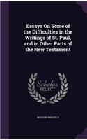 Essays On Some of the Difficulties in the Writings of St. Paul, and in Other Parts of the New Testament