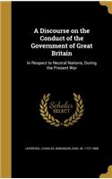 A Discourse on the Conduct of the Government of Great Britain
