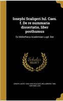 Iosephi Scaligeri Iul. Caes. F. de Re Nummaria Dissertatio, Liber Posthumus