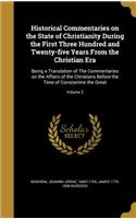 Historical Commentaries on the State of Christianity During the First Three Hundred and Twenty-five Years From the Christian Era