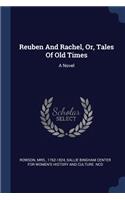 Reuben And Rachel, Or, Tales Of Old Times