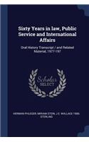 Sixty Years in law, Public Service and International Affairs