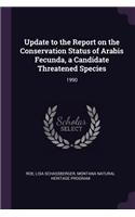 Update to the Report on the Conservation Status of Arabis Fecunda, a Candidate Threatened Species: 1990