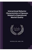 Interactional Behavior Characteristics of Spouses Related to Experienced Marital Quality