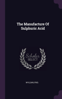 The Manufacture Of Sulphuric Acid