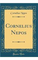 Cornelius Nepos (Classic Reprint)