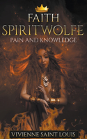 Faith Spiritwolfe Pain and Knowledge - Celestial Edition