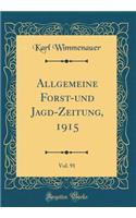 Allgemeine Forst-Und Jagd-Zeitung, 1915, Vol. 91 (Classic Reprint)