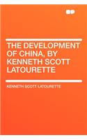 The Development of China, by Kenneth Scott Latourette