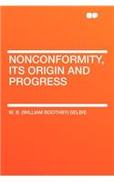 Nonconformity, Its Origin and Progress: (English)