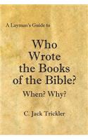 Layman's Guide to Who Wrote the Books of the Bible?