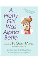 A Pretty Girl Was Alpha Bette: Including The Godfrey Method for Phonics Learning