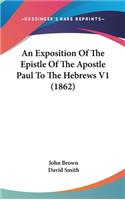 An Exposition Of The Epistle Of The Apostle Paul To The Hebrews V1 (1862)
