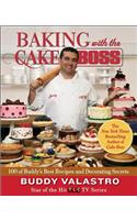 Baking with the Cake Boss: 100 of Buddy's Best Recipes and Decorating Secrets: 100 of Buddy's Best Recipes and Decorating Secrets