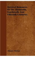 Metrical Romances Of The Thirteenth, Fourteenth, And Fifteenth Centuries