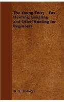 Young Entry - Fox-Hunting, Beagling and Otter-Hunting for Beginners
