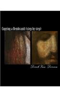 Copying a Rembrandt (step by step)