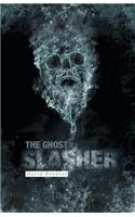The Ghost Slasher