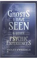 Ghosts I Have Seen - and Other Psychic Experiences