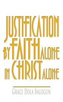 Justification By Faith Alone In Christ Alone