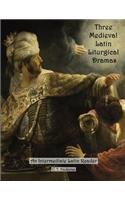 Three Medieval Latin Liturgical Dramas