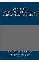 Zip, the Adventures of a Frisky Fox Terrier