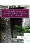 When the Rapture Comes I'll be Hiding in the Basement: (English)
