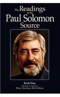 The Readings of the Paul Solomon Source Book 9: (9 The Readings of the Paul Solomon Source)
