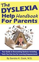 The Dyslexia Help Handbook for Parents: Your Guide to Overcoming Dyslexia Including Tools You Can Use for Learning Empowerment: Your Guide to Overcoming Dyslexia Including Tools You Can Use for Learning Empowerment