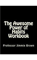 The Awesome Power of Habits Workbook