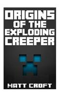 Origins of the Exploding Creeper: An Untold Legend Inspired by Imagination, Fun and Play