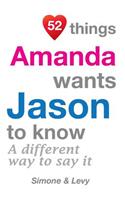 52 Things Amanda Wants Jason To Know: A Different Way To Say It