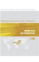 Regional Economic Outlook: Middle East and Central Asia: October 2015